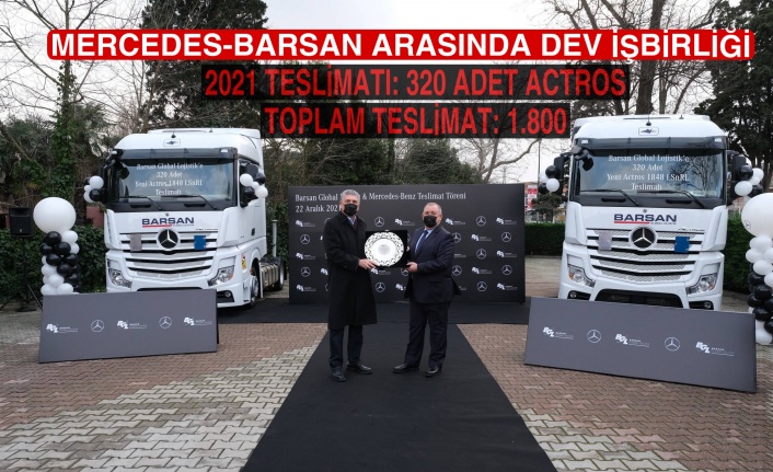 Mercedes'ten Barsan'a rekor teslimat: 320 adet Actros