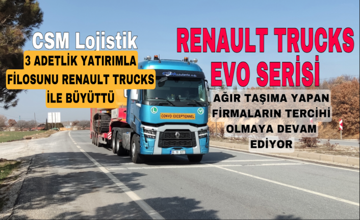 CSM Lojistik, Renault Trucks iş birliği EVO serisi ile devam ediyor